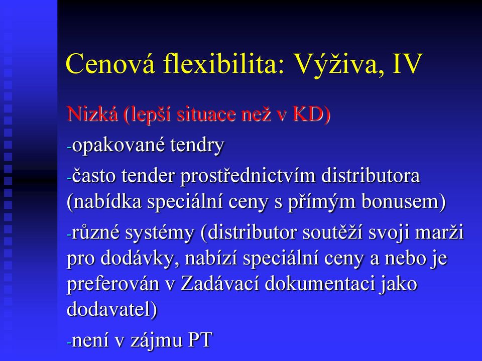 bonusem) -různé systémy (distributor soutěží svoji marži pro dodávky, nabízí