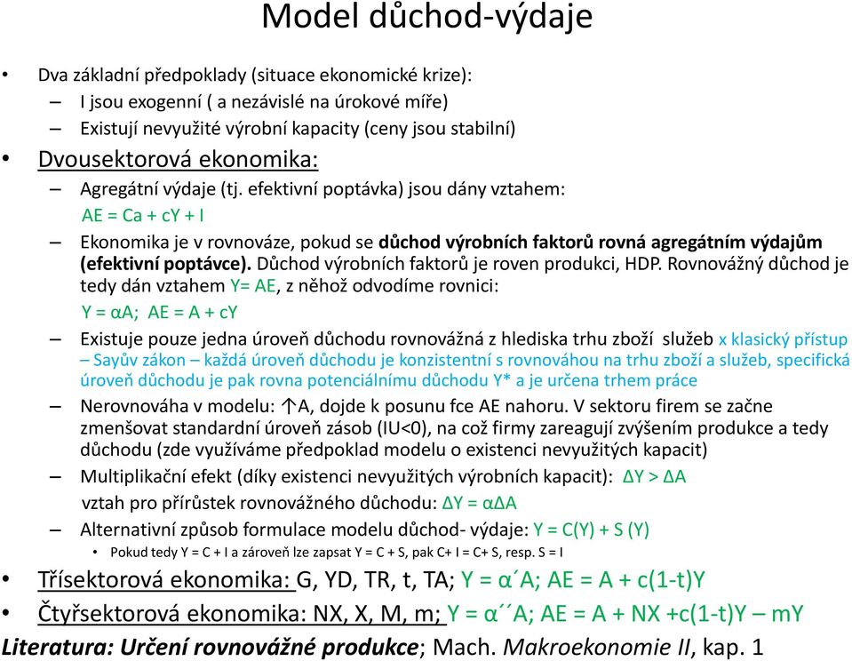 Důchod výrobních faktorů je roven produkci, HDP.