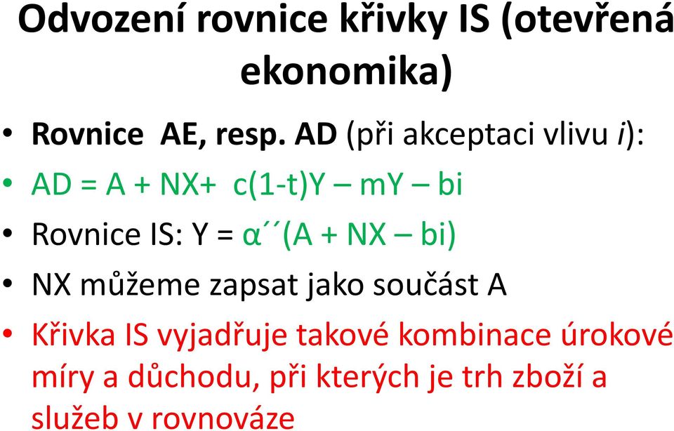 (A + NX bi) NX můžeme zapsat jako součást A Křivka IS vyjadřuje takové