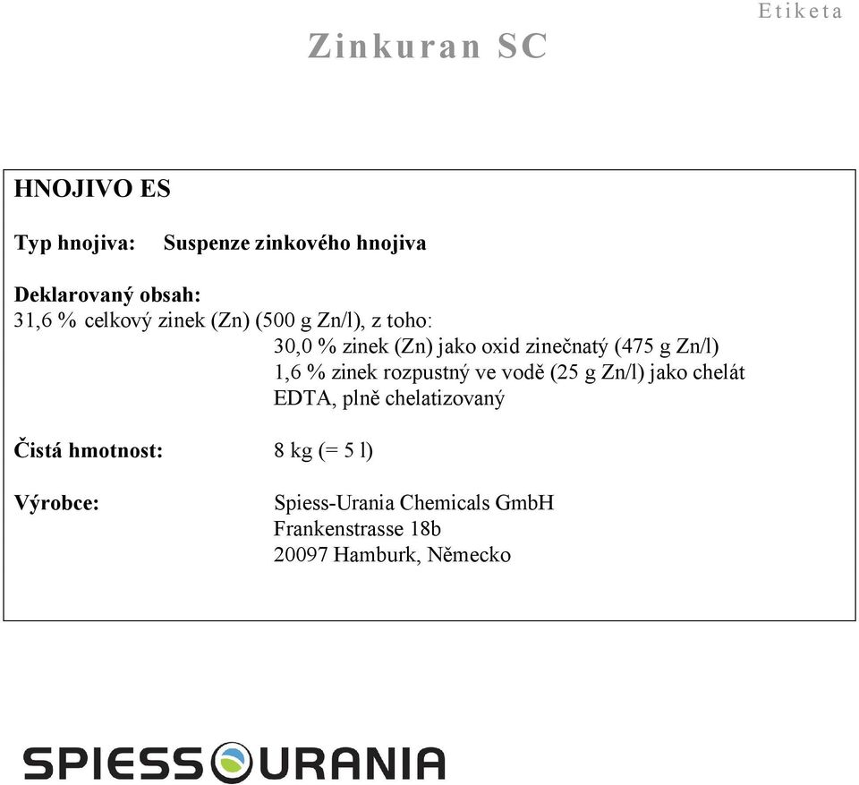 Zn/l) 1,6 % zinek rozpustný ve vodě (25 g Zn/l) jako chelát EDTA, plně chelatizovaný Čistá