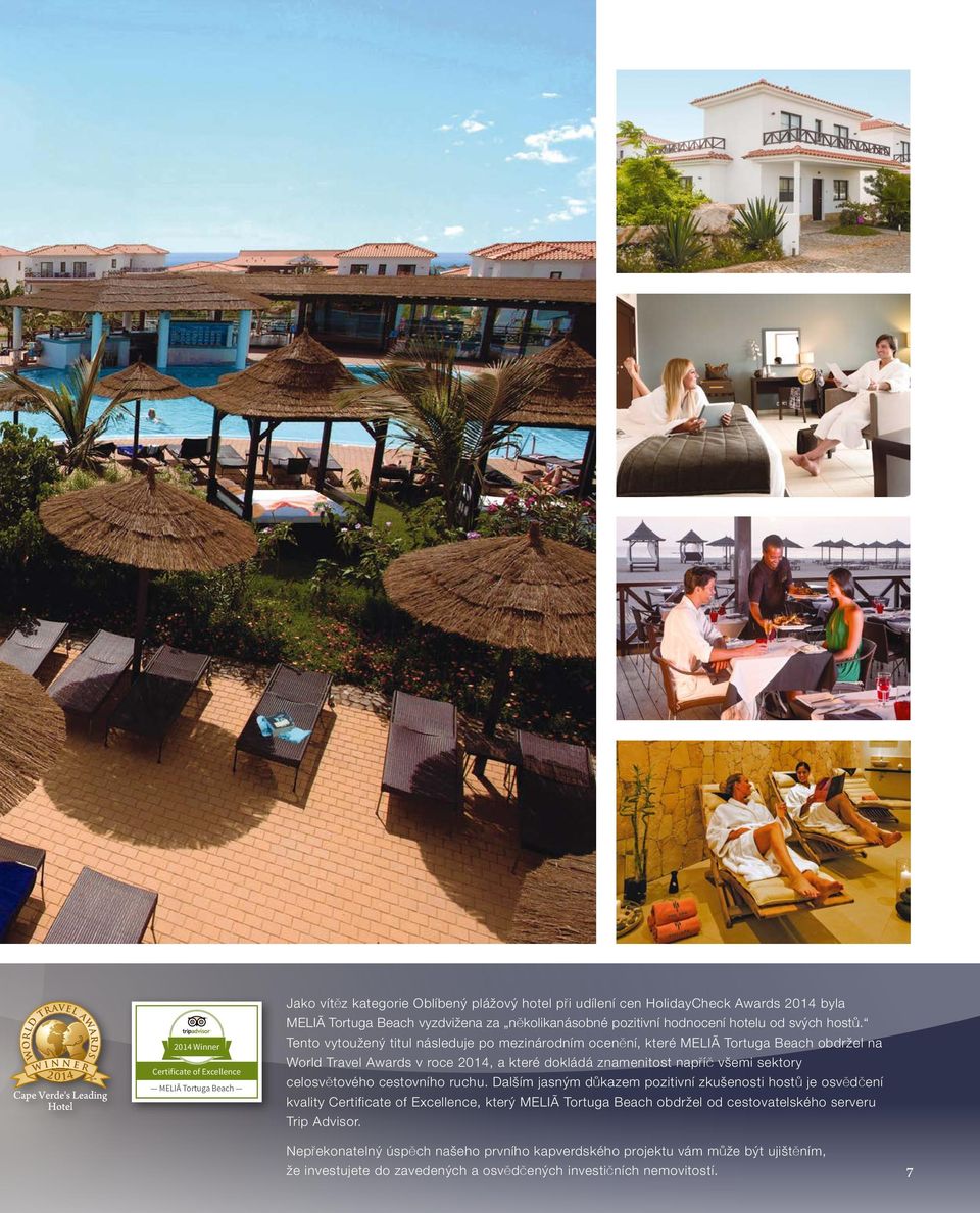 Tento vytoužený titul následuje po mezinárodním ocenění, které MELIÃ Tortuga Beach obdržel na World Travel Awards v roce 2014, a které dokládá znamenitost napříč všemi sektory celosvětového
