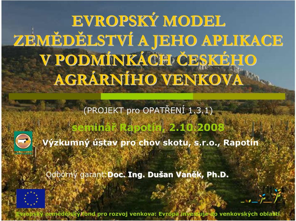 2008 Výzkumný ústav pro chov skotu, s.r.o., Rapotín Odborný garant:doc. Ing.