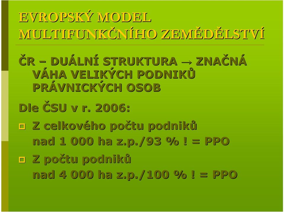 ČSU v r. 2006: Z celkového počtu podniků nad 1 000 ha z.p./93 %!