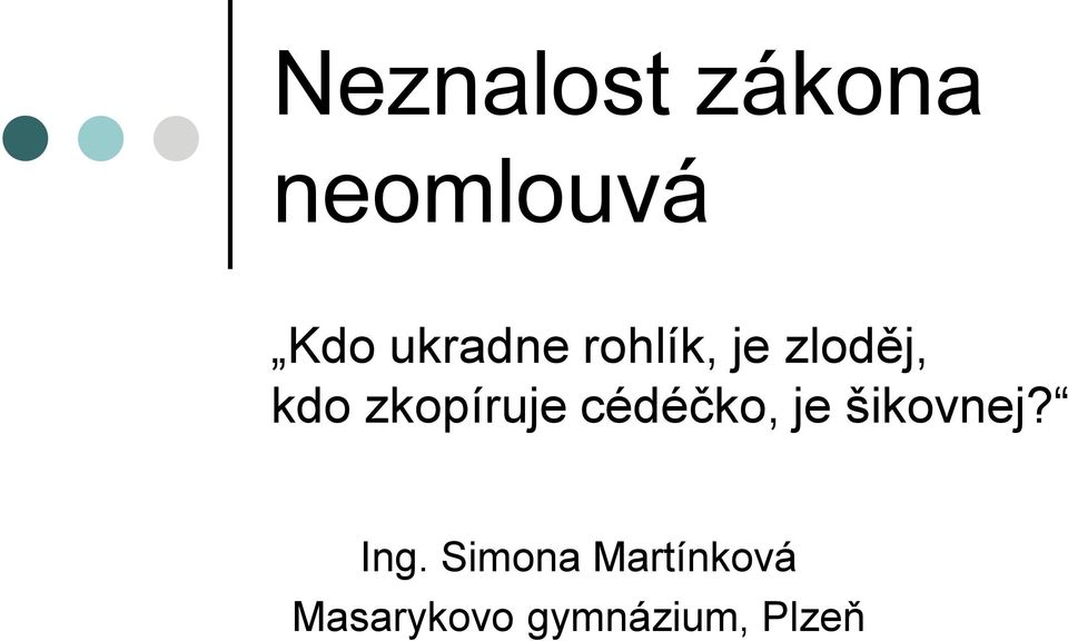 zkopíruje cédéčko, je šikovnej? Ing.