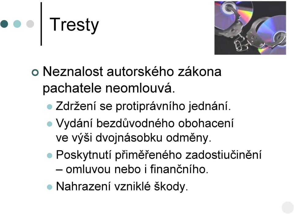 Vydání bezdůvodného obohacení ve výši dvojnásobku odměny.