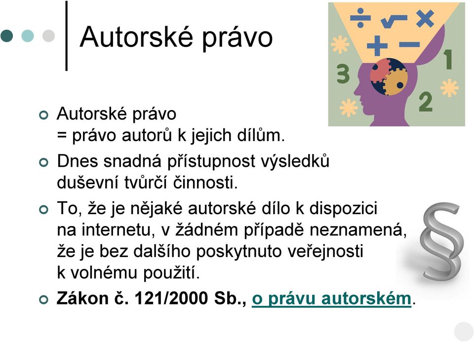 To, že je nějaké autorské dílo k dispozici na internetu, v žádném případě