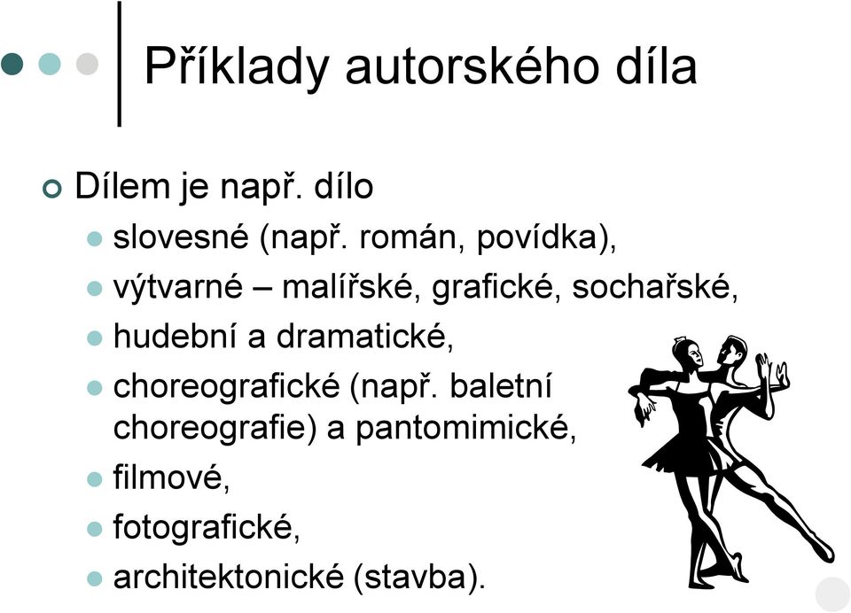 hudební a dramatické, choreografické (např.