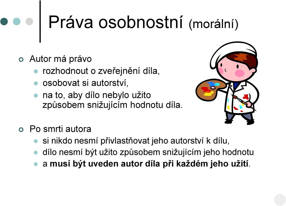 Po smrti autora si nikdo nesmí přivlastňovat jeho autorství k dílu, dílo nesmí být