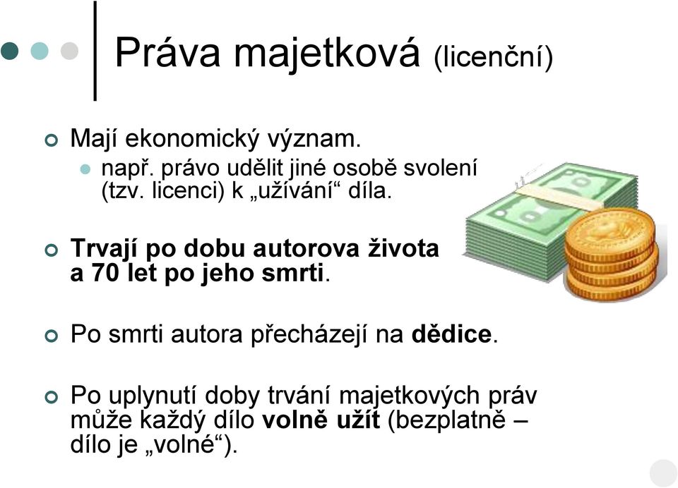 Trvají po dobu autorova života a 70 let po jeho smrti.