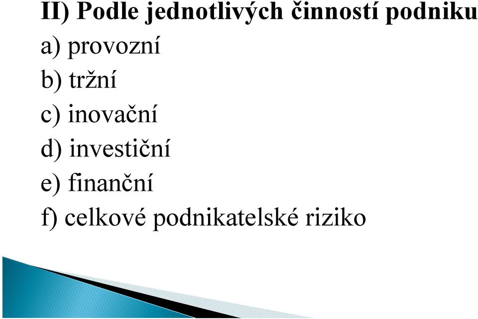 inovační d) investiční e)