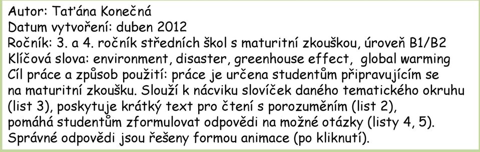 práce a způsob použití: práce je určena studentům připravujícím se na maturitní zkoušku.