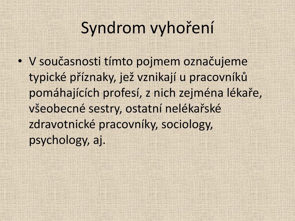 profesí, z nich zejména lékaře, všeobecné sestry, ostatní