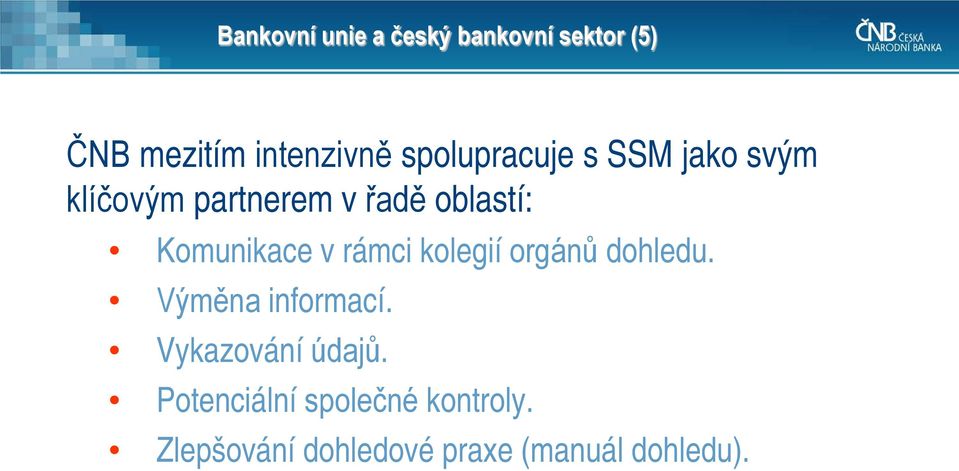 Komunikace v rámci kolegií orgánů dohledu. Výměna informací.