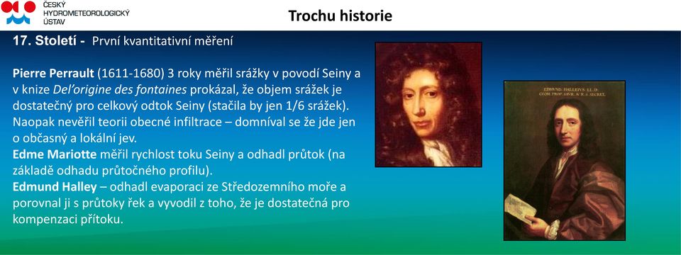 Naopak nevěřil teorii obecné infiltrace domníval se že jde jen o občasný a lokální jev.