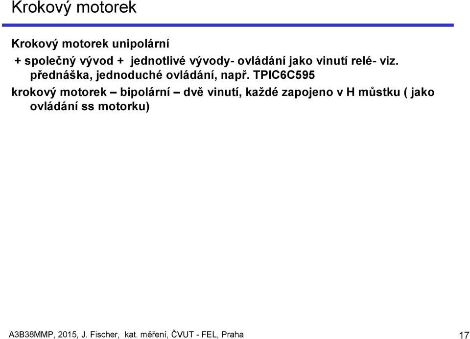 TPIC6C595 krokový motorek bipolární dvě vinutí, každé zapojeno v H můstku (