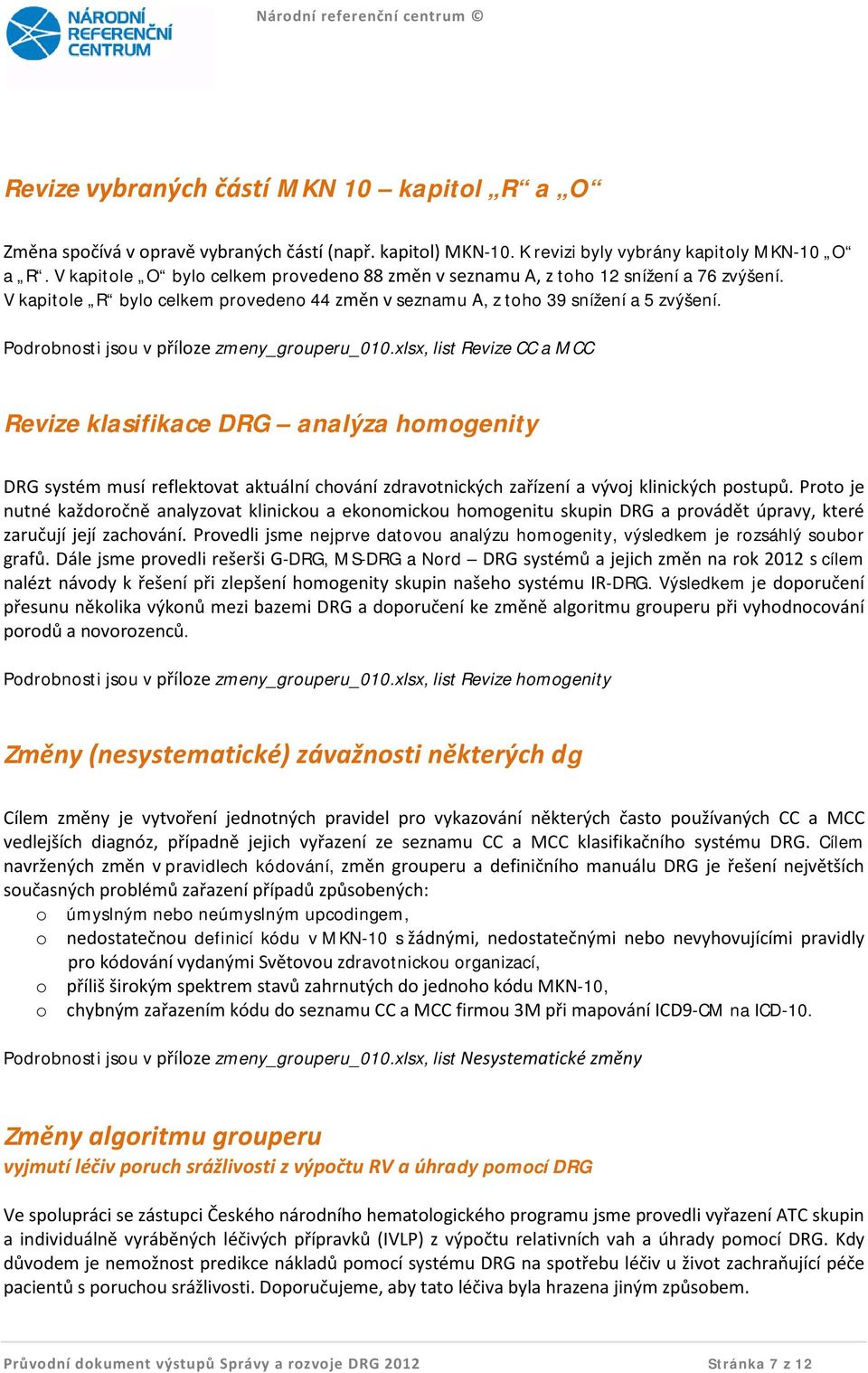 Podrobnosti jsou v příloze zmeny_grouperu_010.