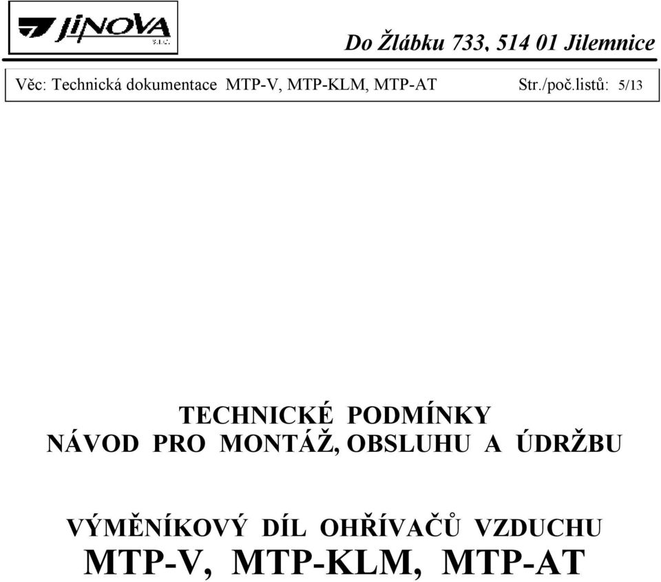 listů: 5/13 TECHNICKÉ PODMÍNKY NÁVOD PRO