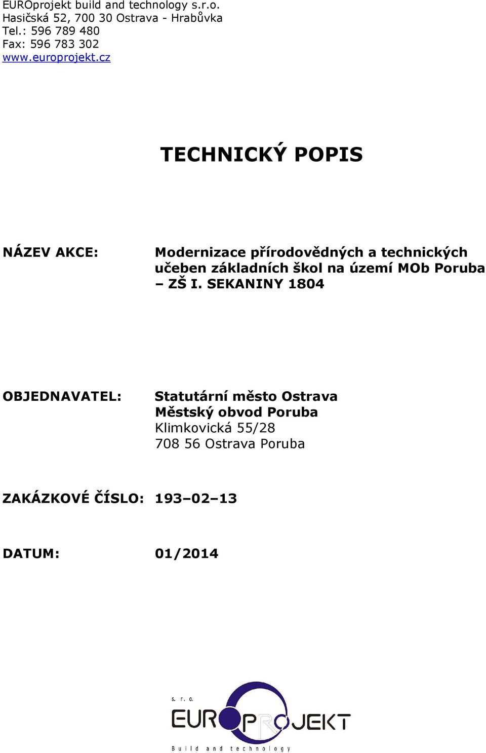 cz TECHNICKÝ POPIS NÁZEV AKCE: Modernizace přírodovědných a technických učeben