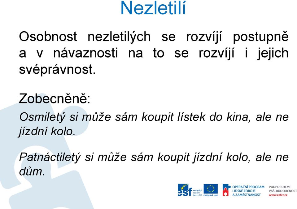 Zobecněně: Osmiletý si může sám koupit lístek do kina, ale