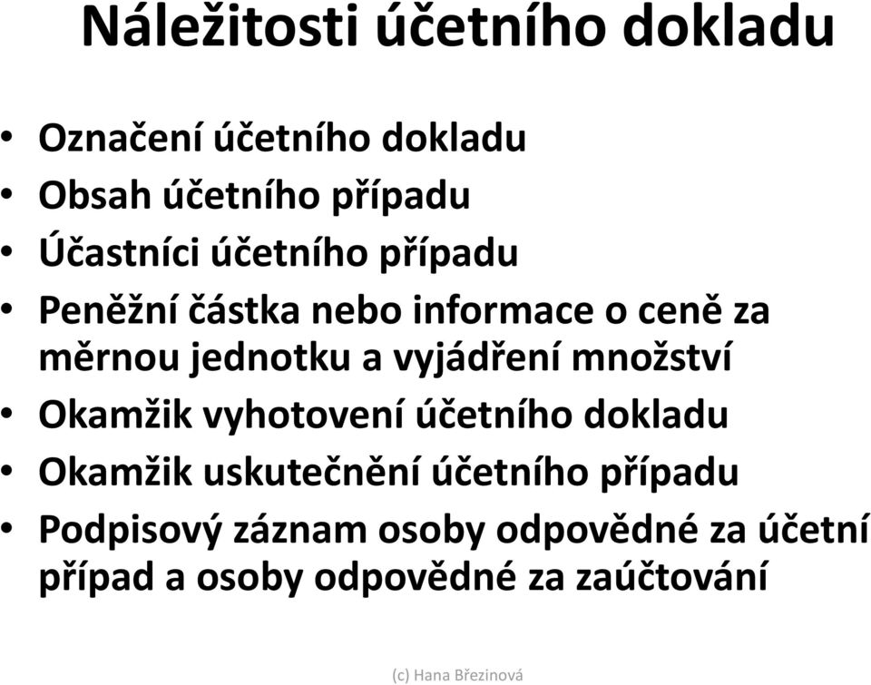 a vyjádření množství Okamžik vyhotovení účetního dokladu Okamžik uskutečnění