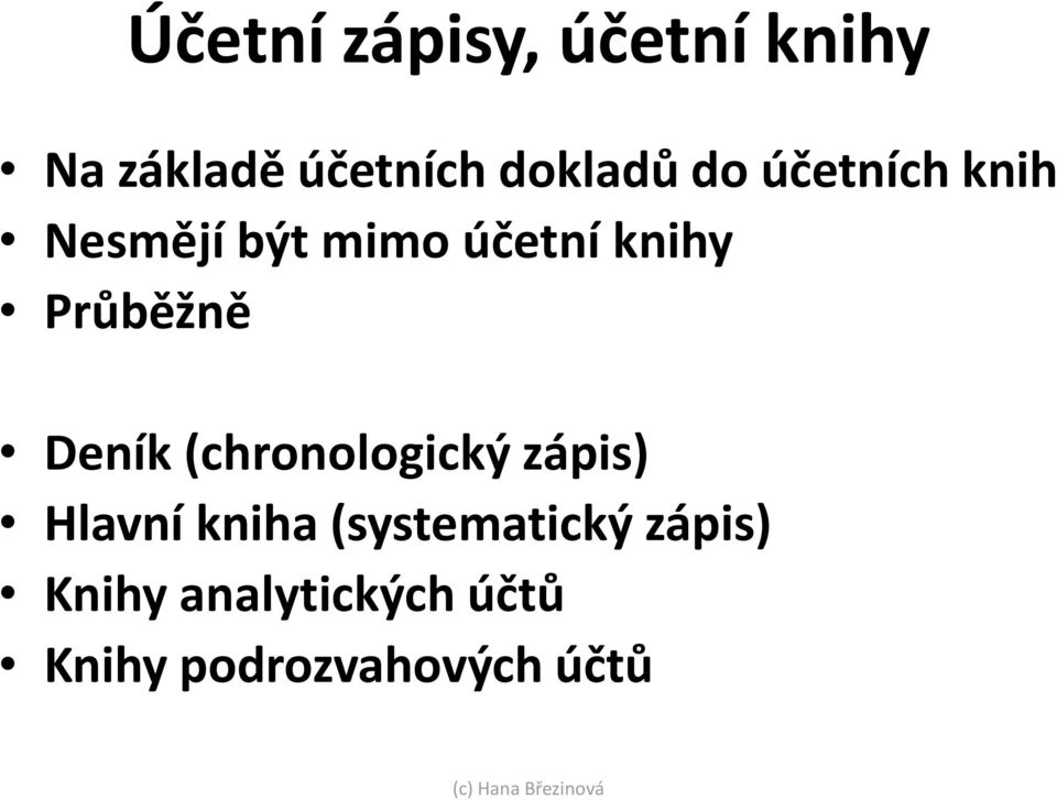 Deník (chronologický zápis) Hlavní kniha (systematický