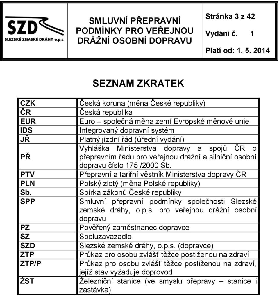 Ministerstva dopravy a spojů ČR o přepravním řádu pro veřejnou drážní a silniční osobní dopravu číslo 175 /2000 Sb.