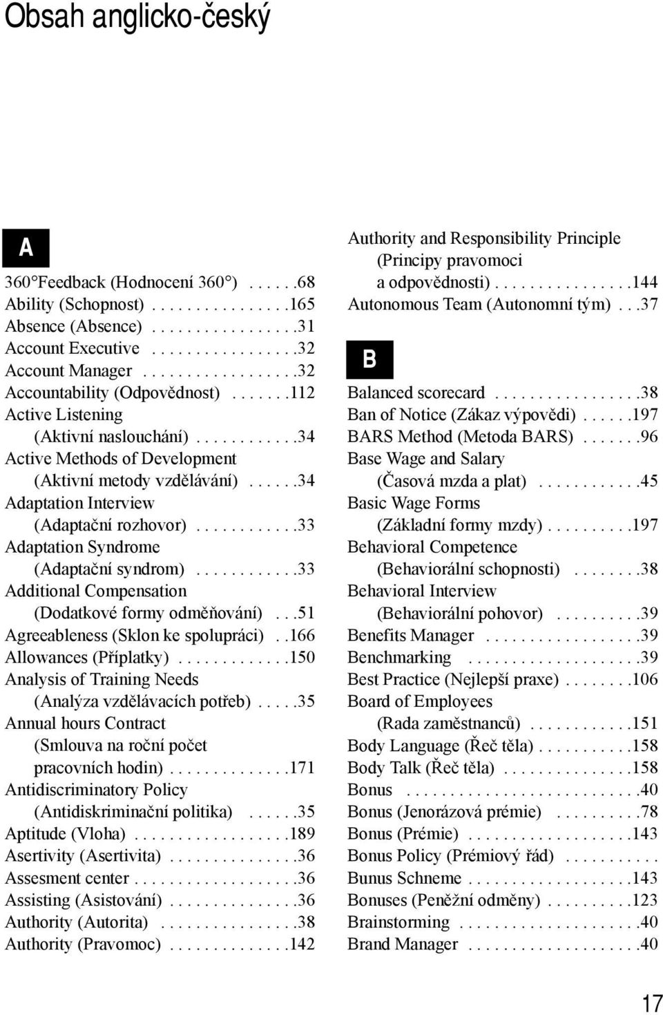 .....34 Adaptation Interview (Adaptační rozhovor)............33 Adaptation Syndrome (Adaptační syndrom)............33 Additional Compensation (Dodatkové formy odměňování).