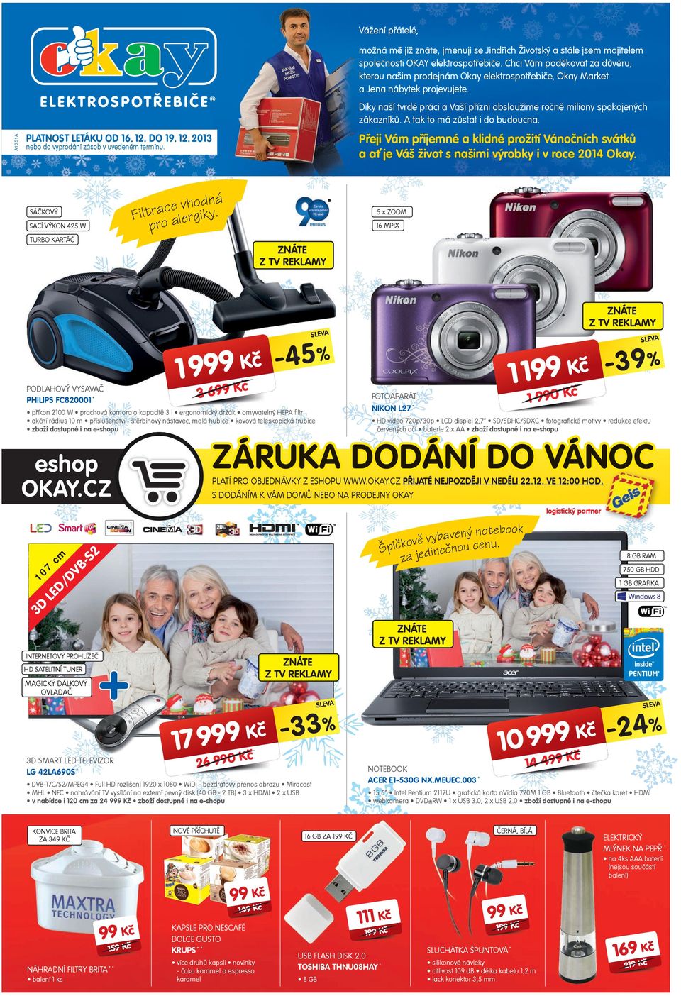 Chci Chci Vám Vám pděkvat pděkvat zaza důvěru, důvěru, kteru kteru našim našim prdejnám prdejnám Okay Okay elektrsptřebie, elektrsptřebie, Okay Okay Market Market a Jena a Jena nábytek nábytek