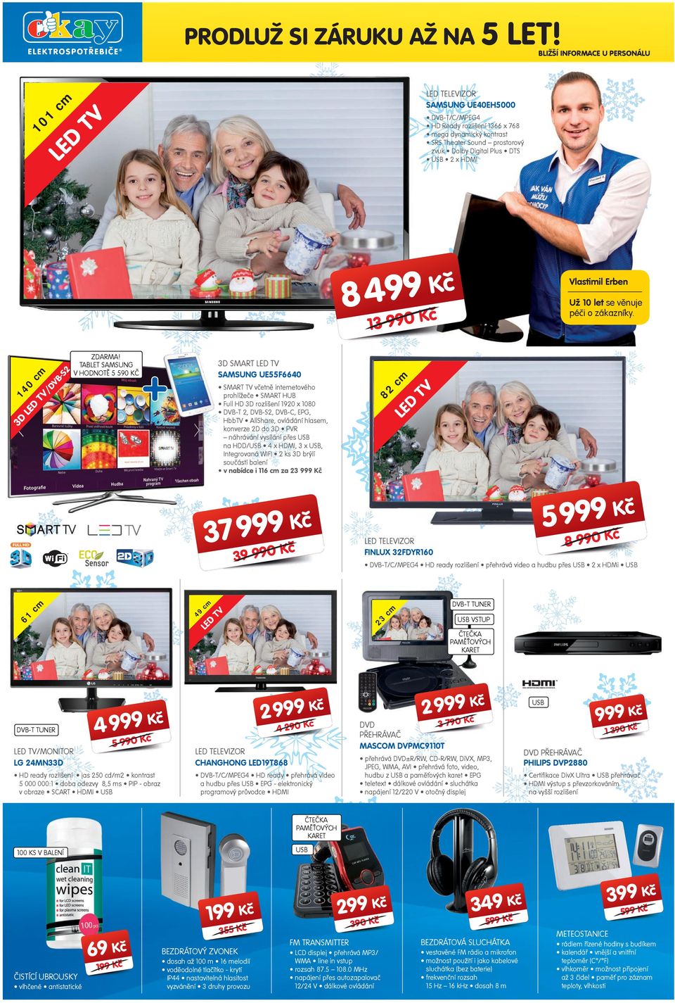 DVB-T TUNER D 4 8 0 K DVB-T/C/MPEG4 HD ready rzlišení přehrává vide a hudbu přes USB x HDMi USB TV 4 6 DVB-T TUNER K 5 D TEVIZOR FINLUX FDYR60 0 K Už 0 let se věnuje péi zákazníky.
