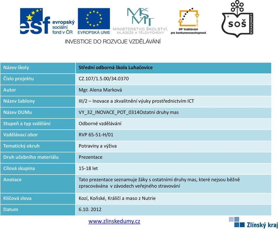 Alena Marková III/2 Inovace a zkvalitnění výuky prostřednictvím ICT VY_32_INOVACE_POT_0314Ostatní druhy mas Odborné vzdělávání RVP 65-51-H/01 Potraviny