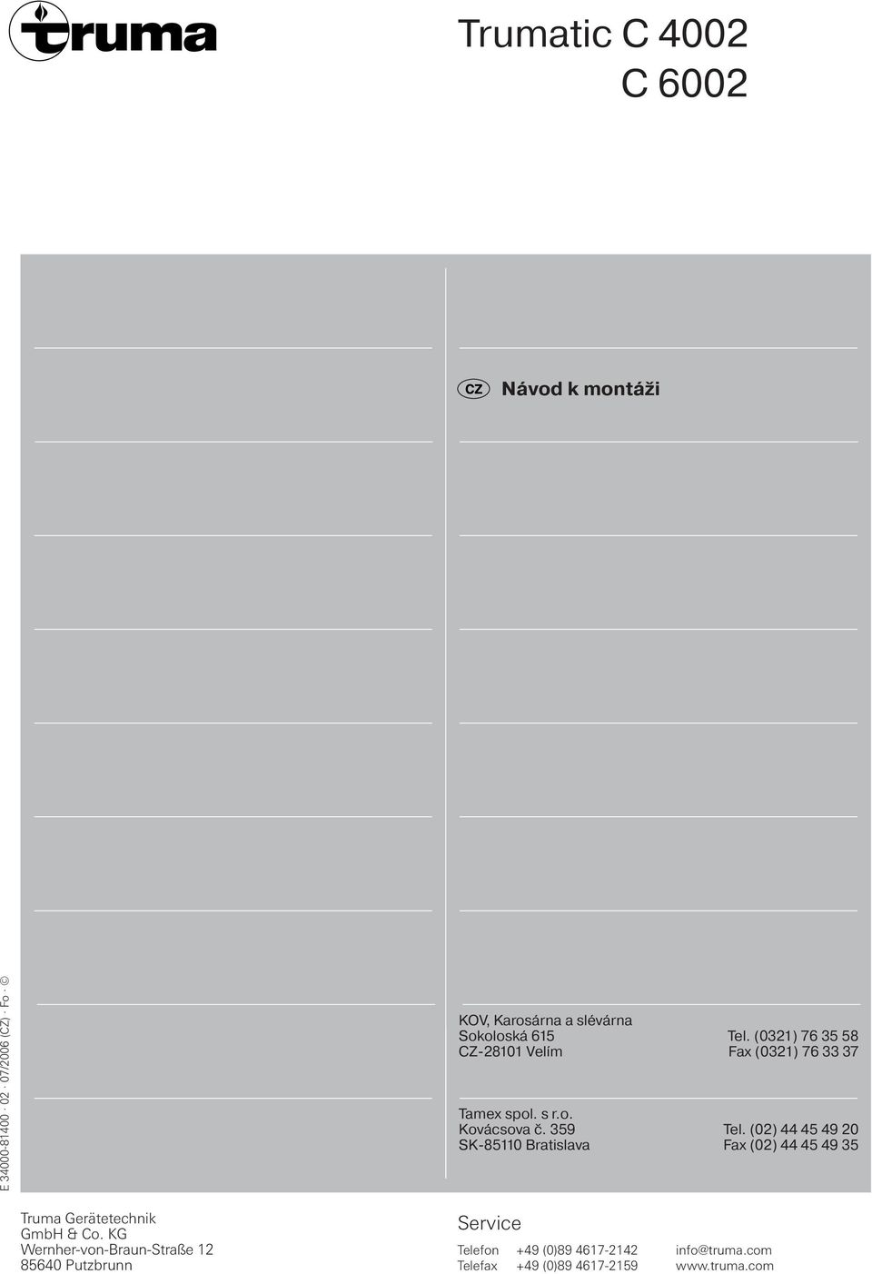 (02) 44 4 49 20 SK-8110 Bratislava Fax (02) 44 4 49 3 Truma Gerätetechnik GmbH & Co.