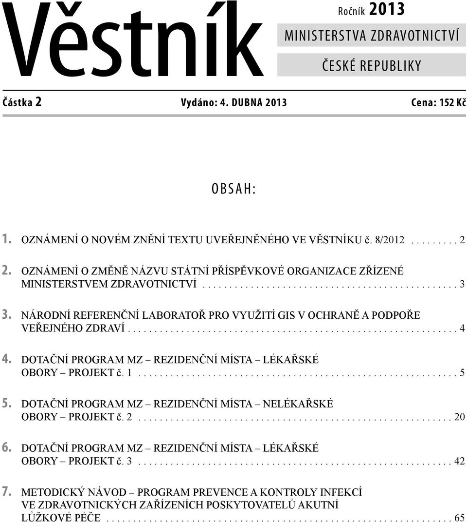 NÁRODNÍ REFERENČNÍ LABORATOŘ PRO VYUŽITÍ GIS V OCHRANĚ A PODPOŘE VEŘEJNÉHO ZDRAVÍ.............................................................. 4 4.