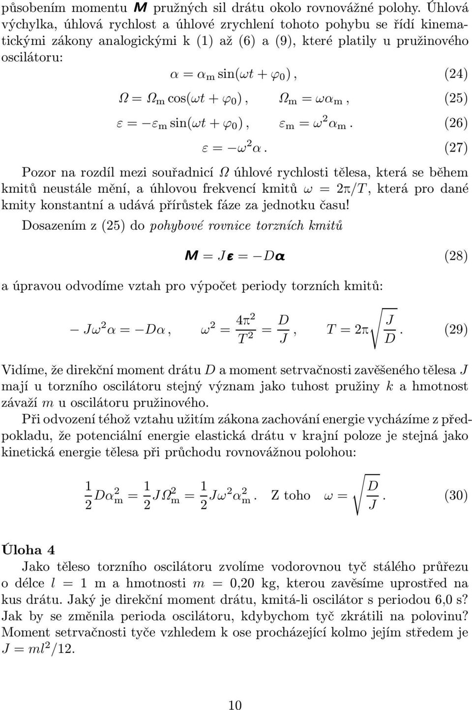 cos(ωt+ϕ 0 ), Ω m = ωα m, (25) ε= ε m sin(ωt+ϕ 0 ), ε m = ω 2 α m. (26) ε= ω 2 α.