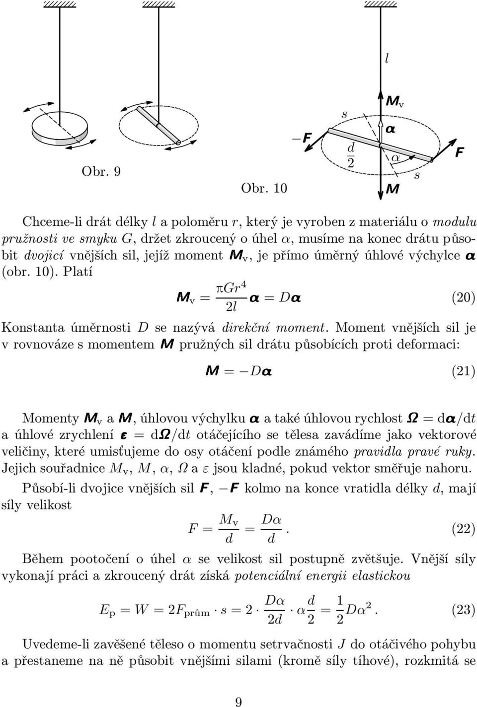 (obr.10).platí Mv= pgr4 (20) 2l = Konstanta úměrnosti D se nazývá direkční moment.