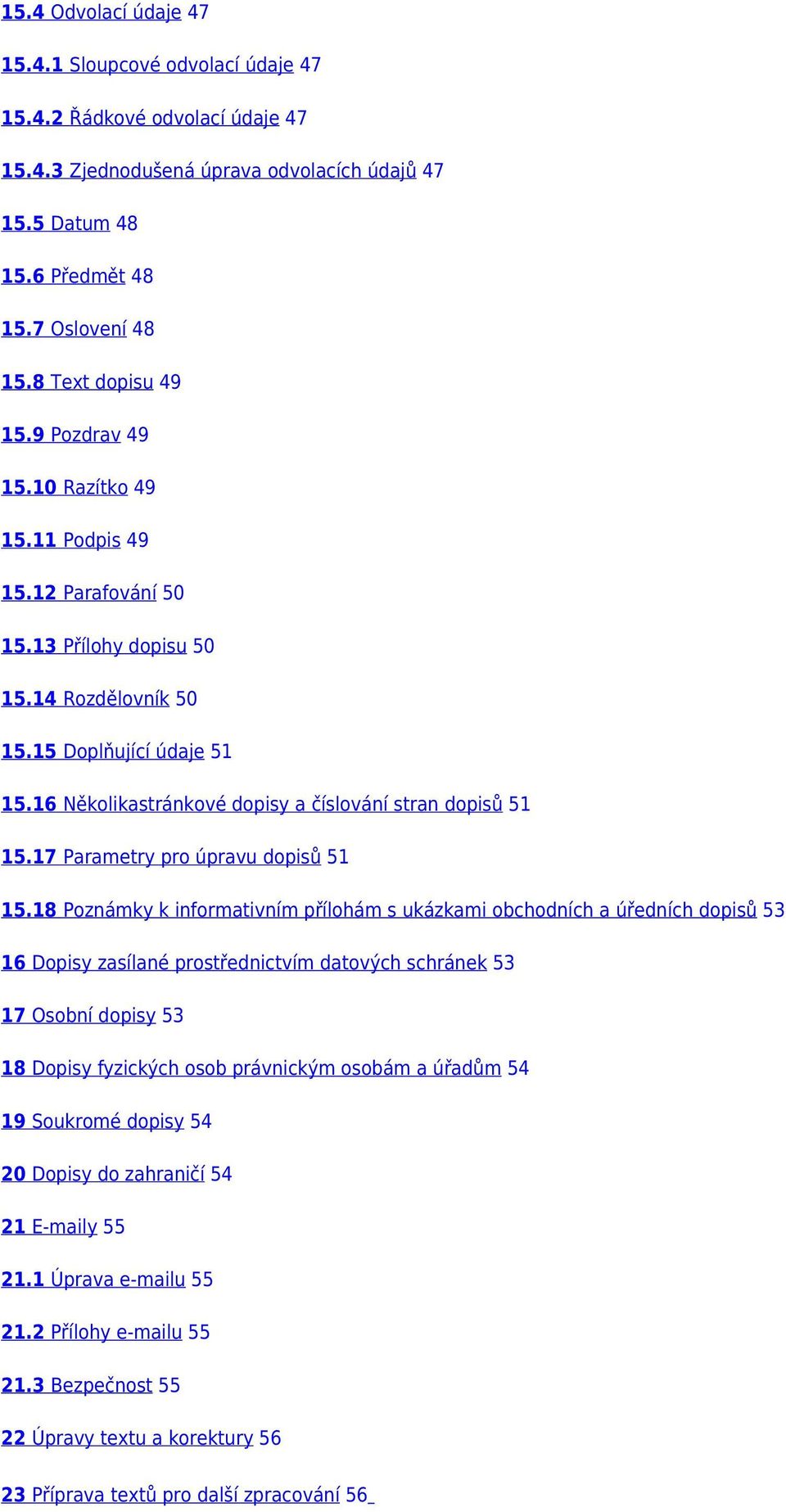 16 Několikastránkové dopisy a číslování stran dopisů 51 15.17 Parametry pro úpravu dopisů 51 15.