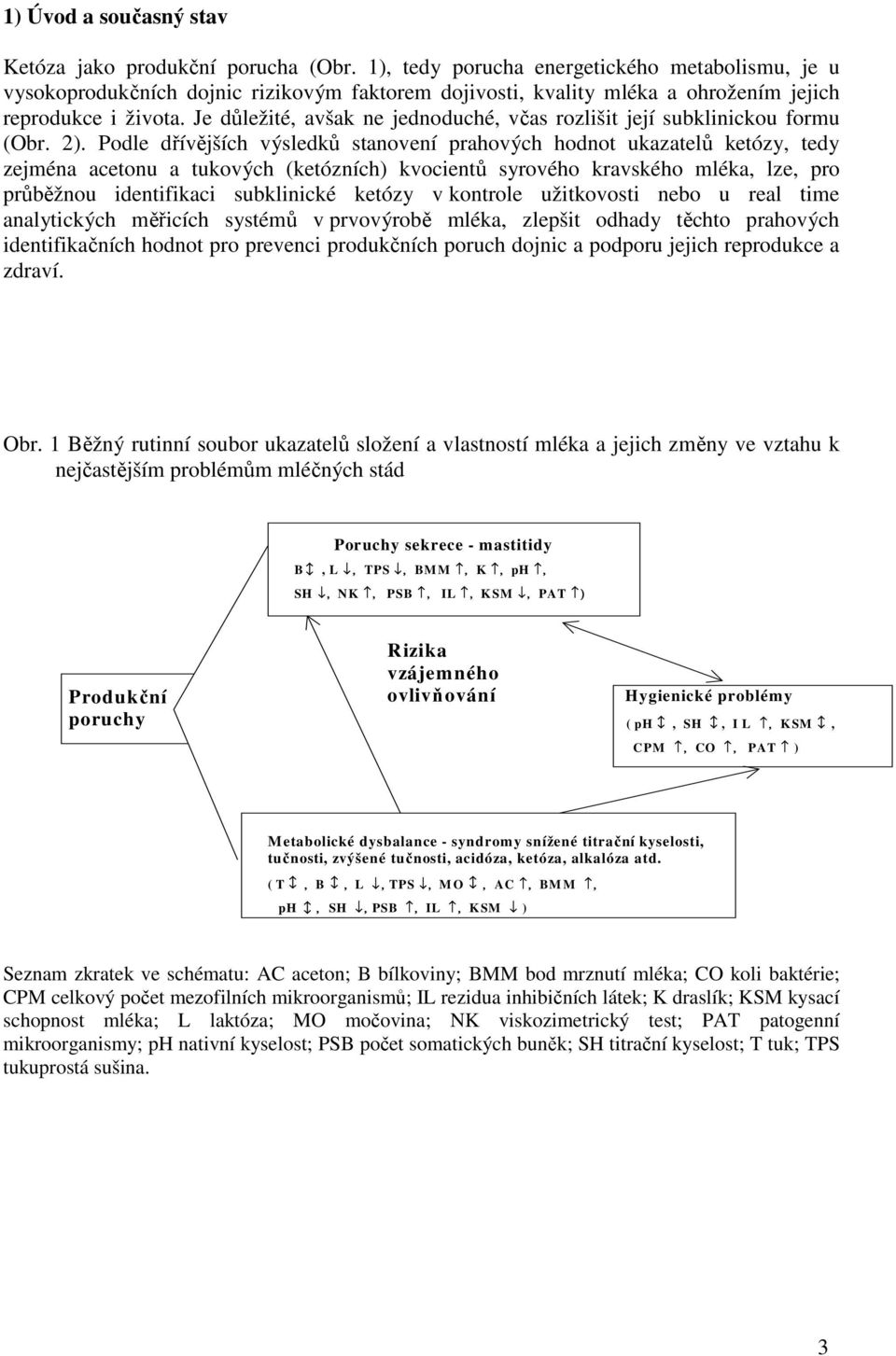 Je důležité, avšak ne jednoduché, včas rozlišit její subklinickou formu (Obr. 2).