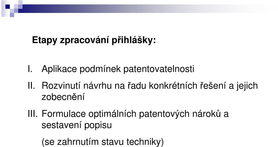 Rozvinutí návrhu na řadu konkrétních řešení a jejich