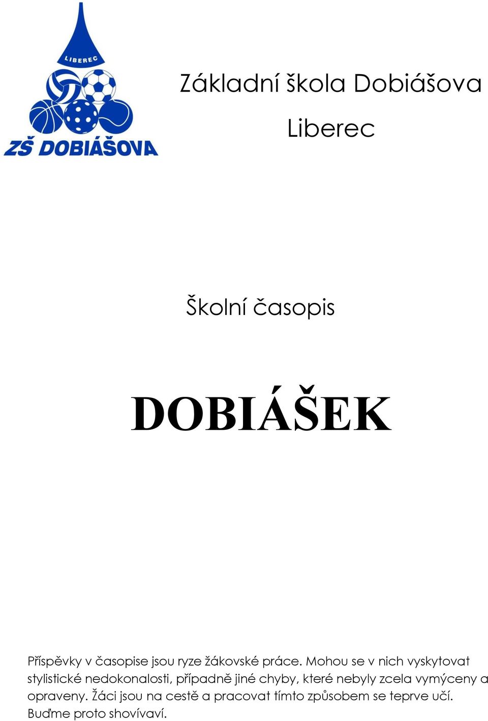 Mohou se v nich vyskytovat stylistické nedokonalosti, případně jiné chyby,