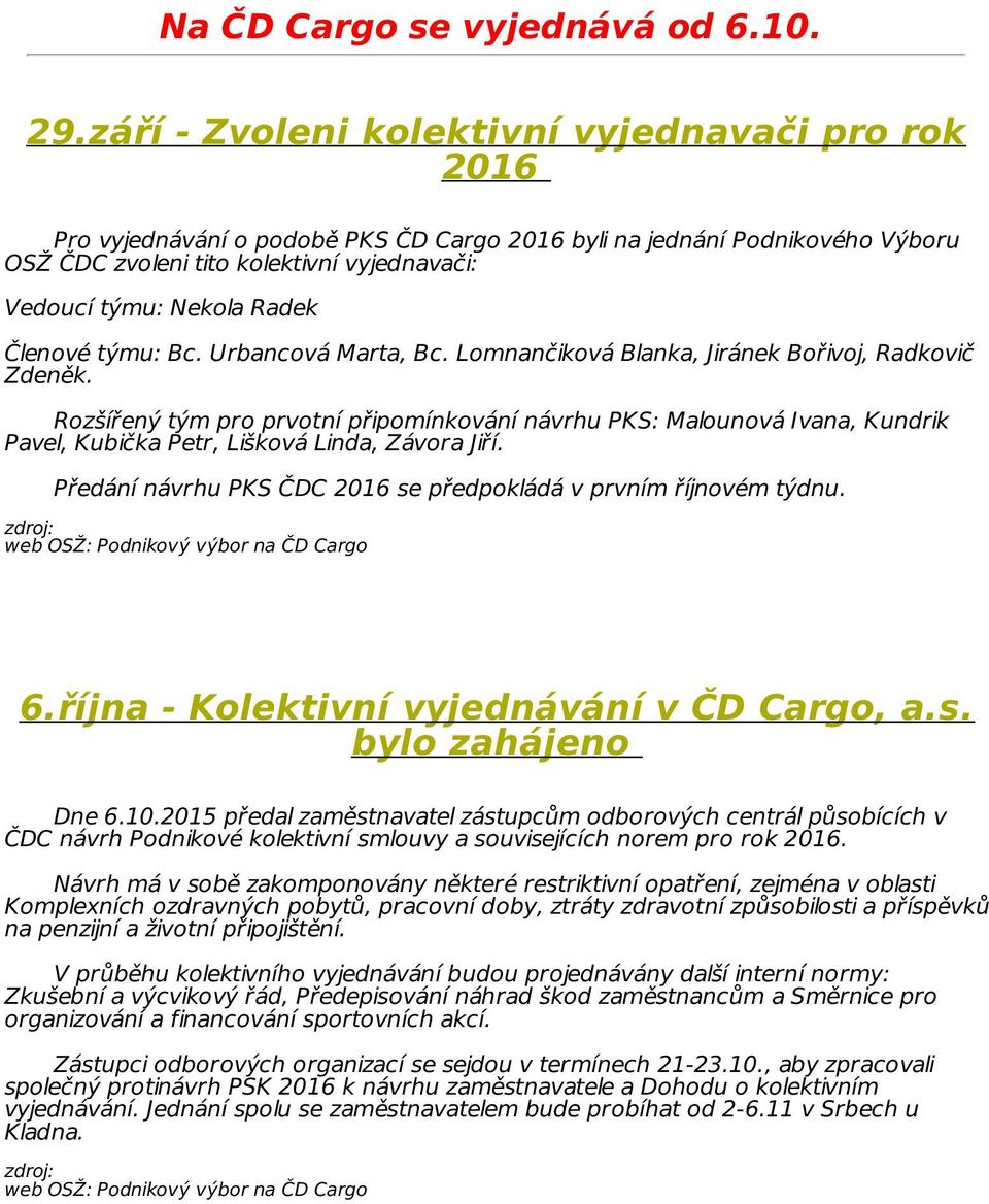 Radek Členové týmu: Bc. Urbancová Marta, Bc. Lomnančiková Blanka, Jiránek Bořivoj, Radkovič Zdeněk.