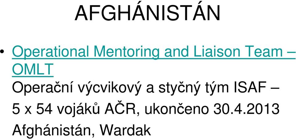 a styčný tým ISAF 5 x 54 vojáků AČR,