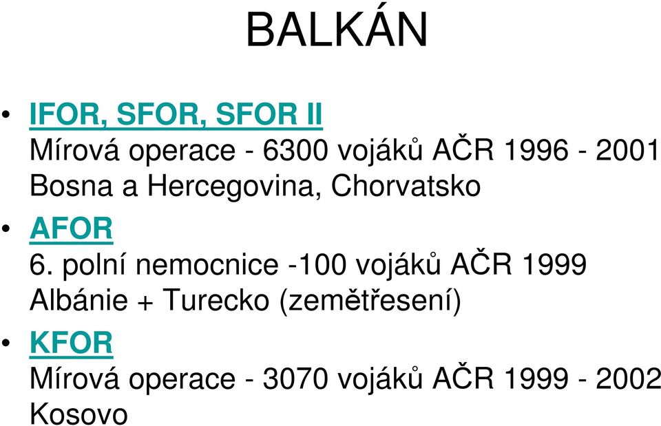 polní nemocnice -100 vojáků AČR 1999 Albánie + Turecko