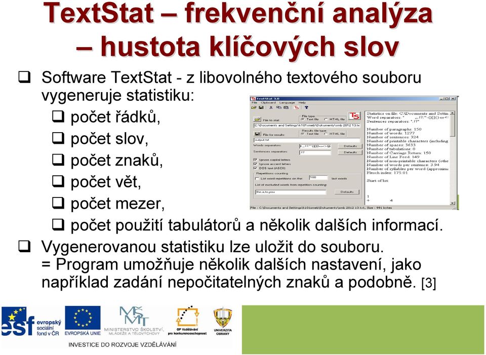 použití tabulátorů a několik dalších informací. Vygenerovanou statistiku lze uložit do souboru.