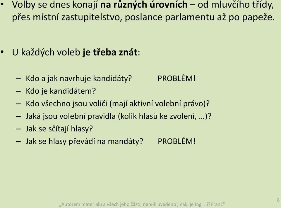 Kdo je kandidátem? Kdo všechno jsou voliči (mají aktivní volební právo)?
