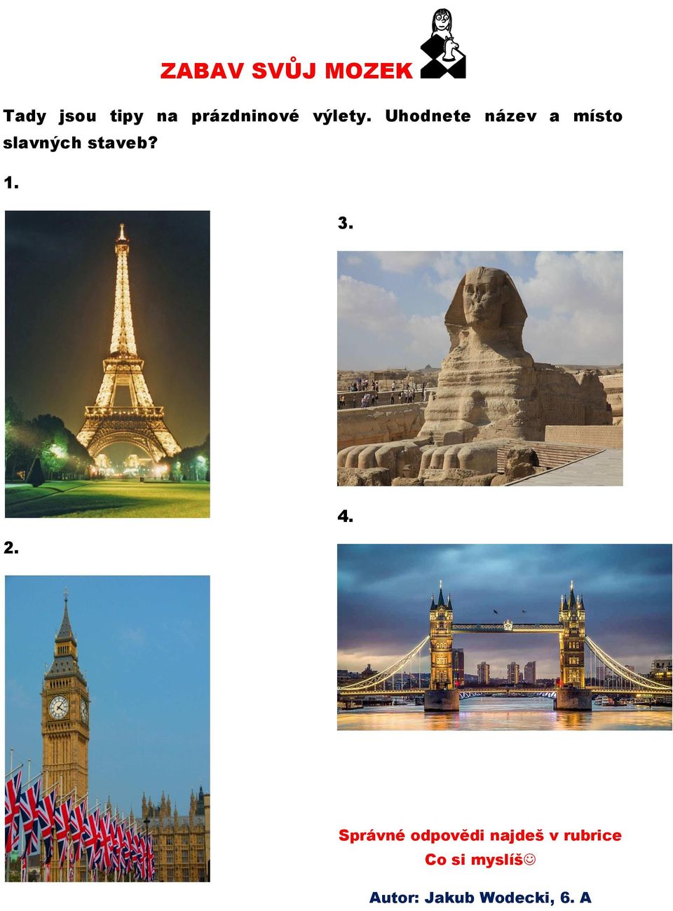 Uhodnete název a místo slavných staveb? 1. 3.