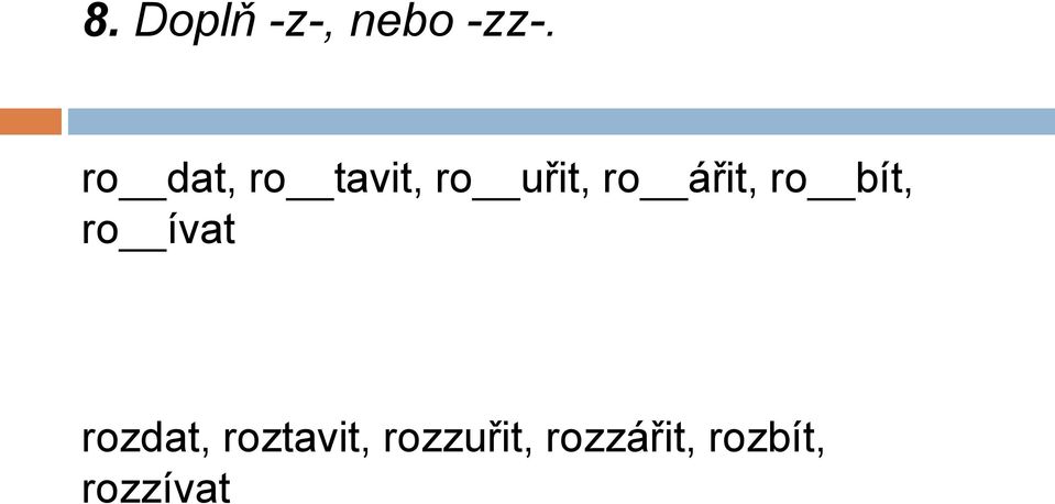 ářit, ro bít, ro ívat rozdat,