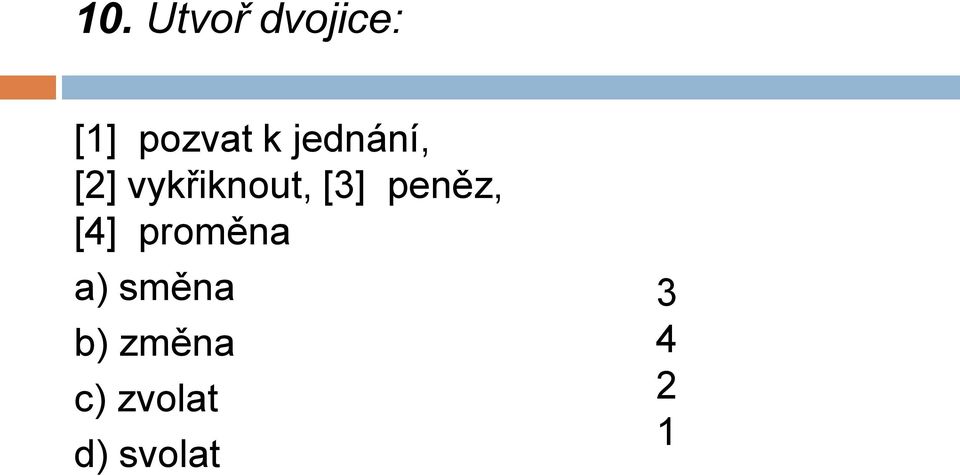 peněz, [4] proměna a) směna b)