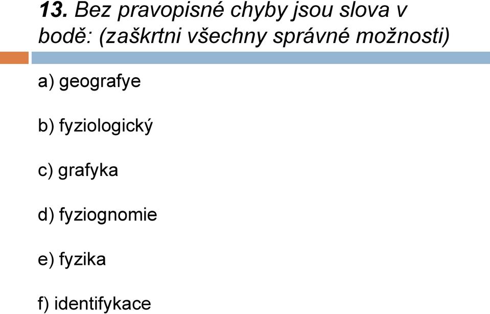 možnosti) a) geografye b) fyziologický
