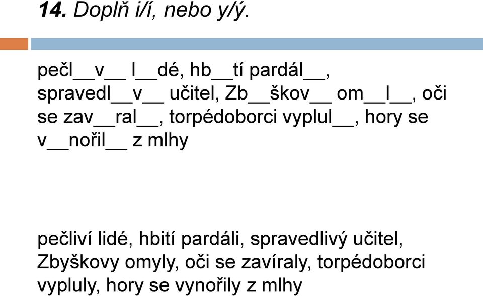 zav ral, torpédoborci vyplul, hory se v nořil z mlhy pečliví lidé,