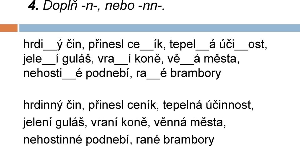 koně, vě á města, nehosti é podnebí, ra é brambory hrdinný čin,