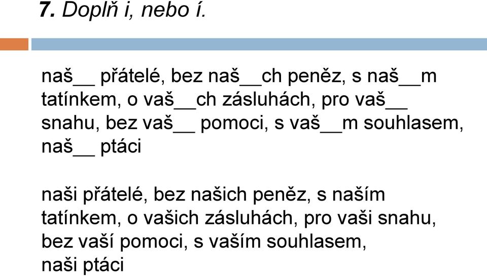pro vaš snahu, bez vaš pomoci, s vaš m souhlasem, naš ptáci naši